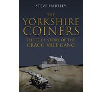 The Yorkshire Coiners: The True Story of the Cragg Vale Gang