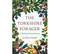 The Yorkshire Forager – A Wild Food Survival Journey