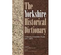 The Yorkshire Historical Dictionary: A Glossary of Yorkshire Words, 1120-c.1900 [2 volume set]: 166 (Yorkshire Archaeological and Historical Society Record Series)