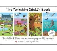The Yorkshire Sticker Book: The Wildlife of Dales, Moors and Coast in Gorgeous Fold-Out Scenes