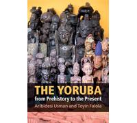 The Yoruba from Prehistory to the Present