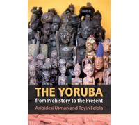 The Yoruba from Prehistory to the Present