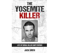 The Yosemite Killer: Life of Serial Killer Cary Stayner: 27 (Serial Killer True Crime Books)