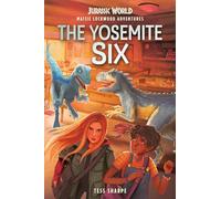 The Yosemite Six (Jurassic World: Maisie Lockwood Adventures, 2)