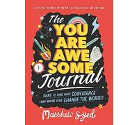 The You Are Awesome Journal: Dare to find your confidence (and maybe even change the world)