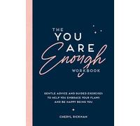 The You Are Enough Workbook: Gentle Advice and Guided Exercises to Help You Embrace Your Flaws and Be Happy Being You