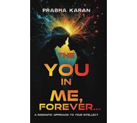 The YOU in ME, Forever...: A Romantic Approach to Your INTELLECT