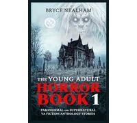 The Young Adult Horror Book - 1: Paranormal And Supernatural YA Fiction Anthology Stories (Eerie Encounters)