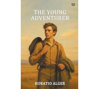 The Young AdventurerOr Tom'S Trip Across The Plains (Edition1)
