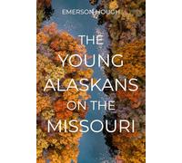 The Young Alaskans on the Missouri: The Classic American River Adventure