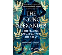 The Young Alexander : The Making of Alexander the Great