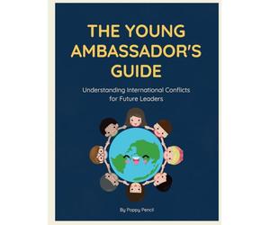 The Young Ambassador's Guide: Understanding International Conflicts for Future Leaders