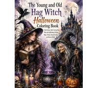 The Young and Old Hag Witch Halloween Coloring Book: A Dark Fantasy Adult Coloring Book Featuring Spellbinding Witches, Magic, Potions, Creepy, ... and Mystical Worlds (Halloween Activity Book)