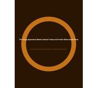 The Young Apprentice! Master Colonial Trades and Frontier Skills Activity Book for Kids Ages 8-10: Blacksmith, Printer, Chandler and 7 More Colonial ... - Advanced Activities, Challenges and History