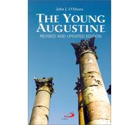 The Young Augustine: The Growth of St. Augustine's Mind Up to His Conversion