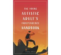 The Young Autistic Adult's Independence Handbook