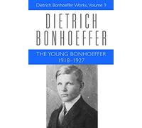 The Young Bonhoeffer 1918-1927: Dietrich Bonhoeffer Works, Volume 9