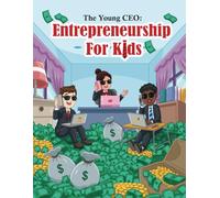 The Young CEO: Entrepreneurship for Kids