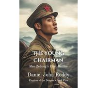 The Young Chairman: Mao Zedong's First Battles (Empires of the Dragon)