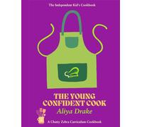 The Young Confident Cook: The Independent Kid's Cookbook