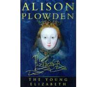 The Young Elizabeth: The First Twenty-five Years of Elizabeth I (Military Handbooks)