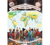 The Young Explorer's Guidebook to the Seven Continents