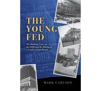 The Young Fed : The Banking Crises of the 1920s and the Making of a Lender of Last Resort
