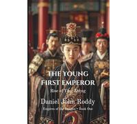 The Young First Emperor: Rise of Ying Zheng (Empires of the Dragon)