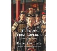 The Young First Emperor: Rise of Ying Zheng (Empires of the Dragon)