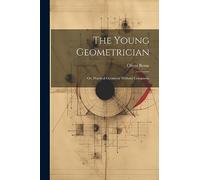 The Young Geometrician; Or, Practical Geometry Without Compasses