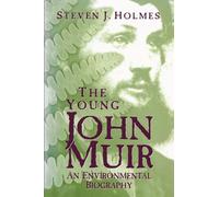 The Young John Muir – An Environmental Biography