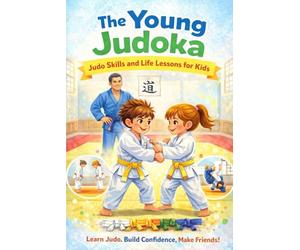 The Young Judoka: Judo Skills and Life Lessons for Kids Build Strength, Respect and Discipline While Having Fun | confidence building activities for boys and girls