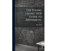 The Young Ladies' New Guide to Arithmetic