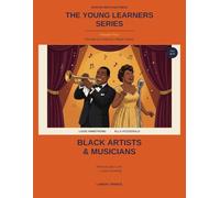 The Young Learners Series - Volume 4: Portraits of Creativity in Black History: Black Artists and Musicians