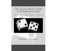 The Young Man's Guide to Entrepreneurship: 16 Things You Need to Know: Volume 1