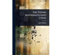 The Young Mathematician's Logic