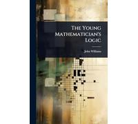 The Young Mathematician's Logic
