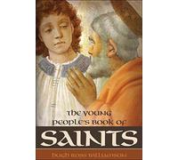 The Young People's Book of Saints: Sixty-Three Saints of the Western Church from the First to the Twentieth Century
