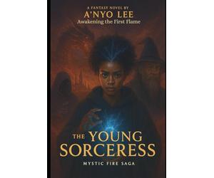 The Young Sorceress: Awakening the First Flame: 1 (The Young Wizard saga)