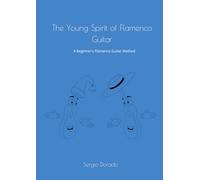 The Young Spirit of Flamenco Guitar: An Initiation Flamenco Guitar Method (Guitarra flamenca)