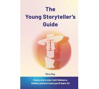 The Young Storyteller's Guide: How to Write Amazing Stories That Captivate Any Reader | Creative Writing, Characters, Plot and World-Building for Kids ... Ages 12 to 16 (The Brilliant Teen Series)