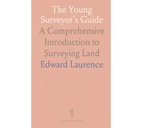 The Young Surveyor's Guide: A Comprehensive Introduction to Surveying Land