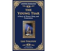 The Young Tsar: Absolute Power, Moral Awakening, and the Burden of Leadership (230) (Library of Alexandria)