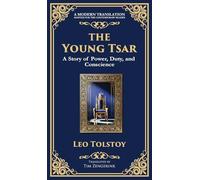 The Young Tsar: Absolute Power, Moral Awakening, and the Burden of Leadership (Deluxe Hardbound Edition) (230) (Library of Alexandria)
