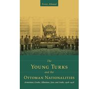 The Young Turks and the Ottoman Nationalities: Armenians, Greeks, Albanians, Jews, and Arabs, 1908-1918 (Utah Series in Middle East Studies)