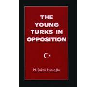 The Young Turks in Opposition by M. S?kr? Hanioglu (English) Hardcover Book