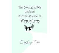 The Young Witch Jenkins: A Crash-Course in Vampires