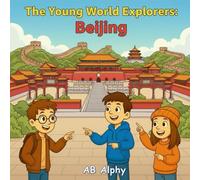 The Young World Explorers : Beijing: Discover the Wonders of China’s Capital with Nora, Max, and Leo!: 10