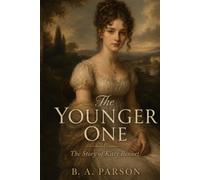 The Younger One: Inspired by Jane Austen's Pride and Prejudice - The Story of Kitty Bennet