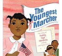 The Youngest Marcher – The Story of Audrey Faye Hendricks, a Young Civil Rights Activist